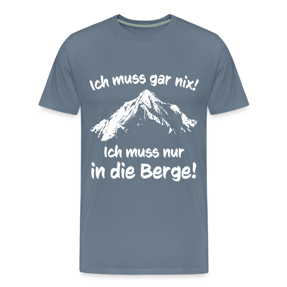 Ich muss gar nix! Ich muss nur in die Berge! - Männer T-Shirt - Blaugrau
