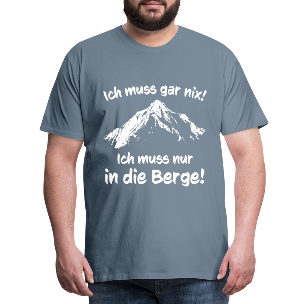 Ich muss gar nix! Ich muss nur in die Berge! - Männer T-Shirt - Blaugrau