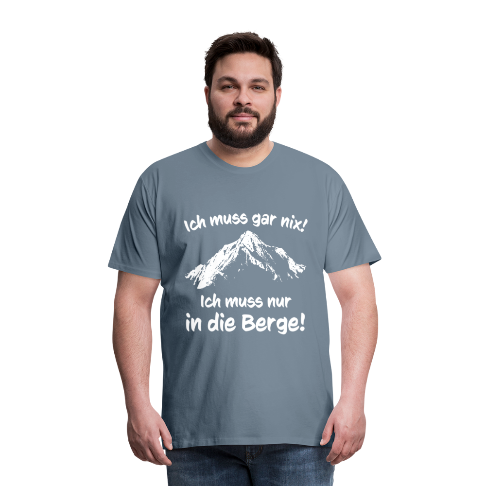 Ich muss gar nix! Ich muss nur in die Berge! - Männer T-Shirt - Blaugrau