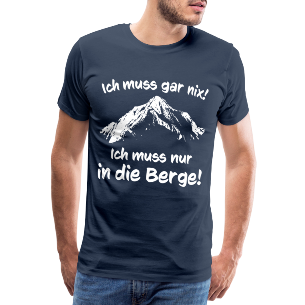 Ich muss gar nix! Ich muss nur in die Berge! - Männer T-Shirt - Navy