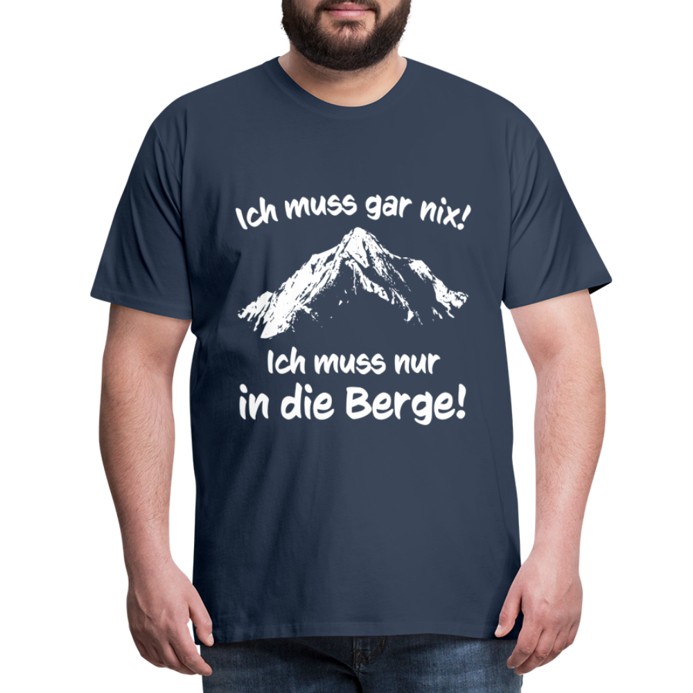 Ich muss gar nix! Ich muss nur in die Berge! - Männer T-Shirt - Navy