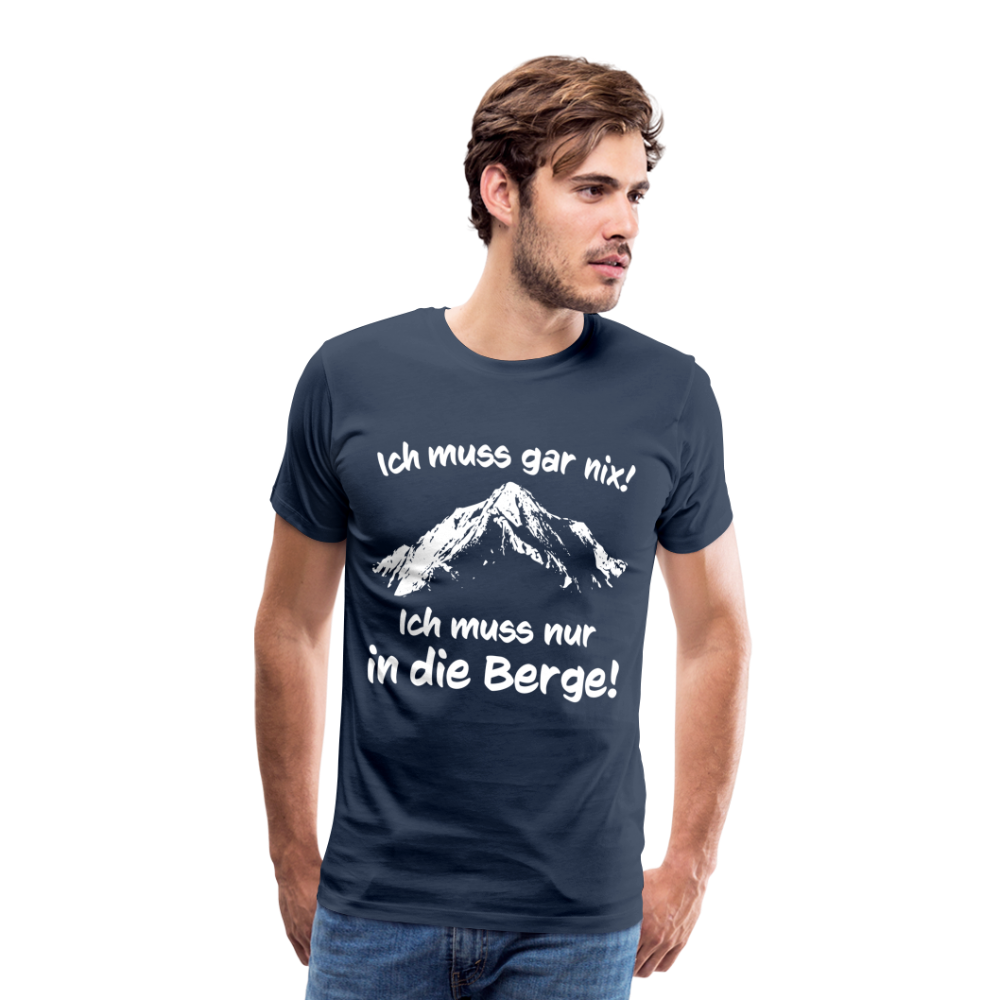 Ich muss gar nix! Ich muss nur in die Berge! - Männer T-Shirt - Navy