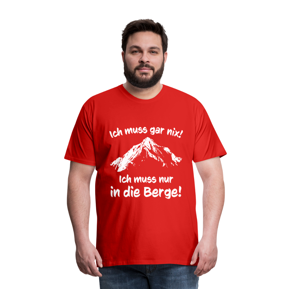 Ich muss gar nix! Ich muss nur in die Berge! - Männer T-Shirt - Rot
