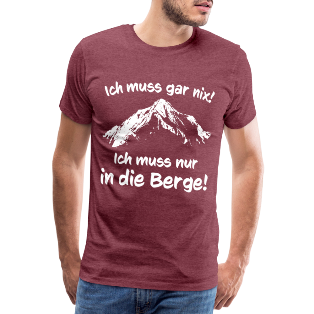 Ich muss gar nix! Ich muss nur in die Berge! - Männer T-Shirt - Bordeauxrot meliert