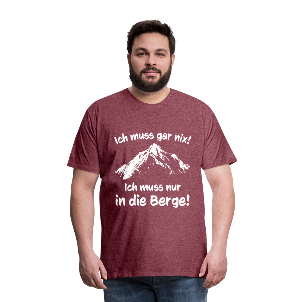 Ich muss gar nix! Ich muss nur in die Berge! - Männer T-Shirt - Bordeauxrot meliert