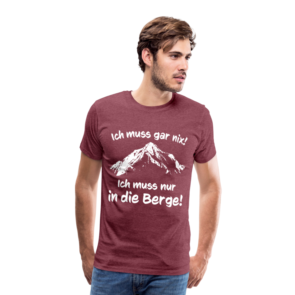 Ich muss gar nix! Ich muss nur in die Berge! - Männer T-Shirt - Bordeauxrot meliert
