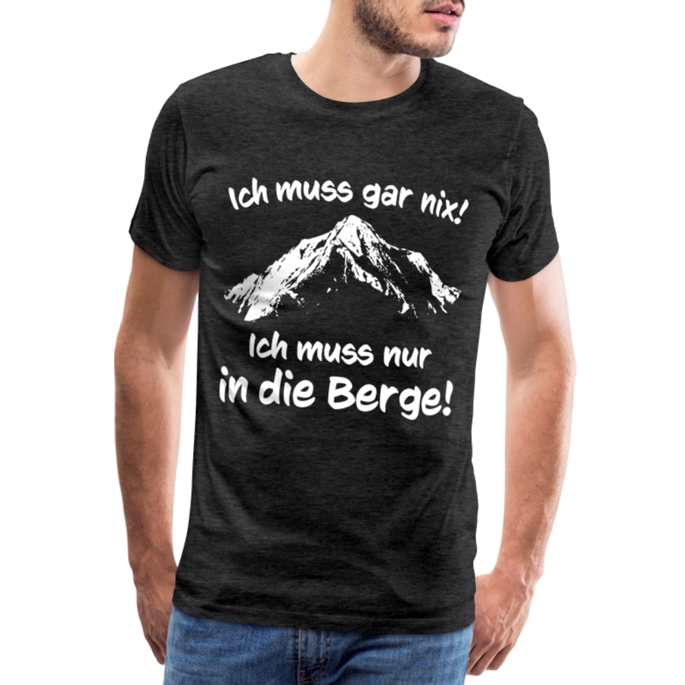 Ich muss gar nix! Ich muss nur in die Berge! - Männer T-Shirt - Anthrazit