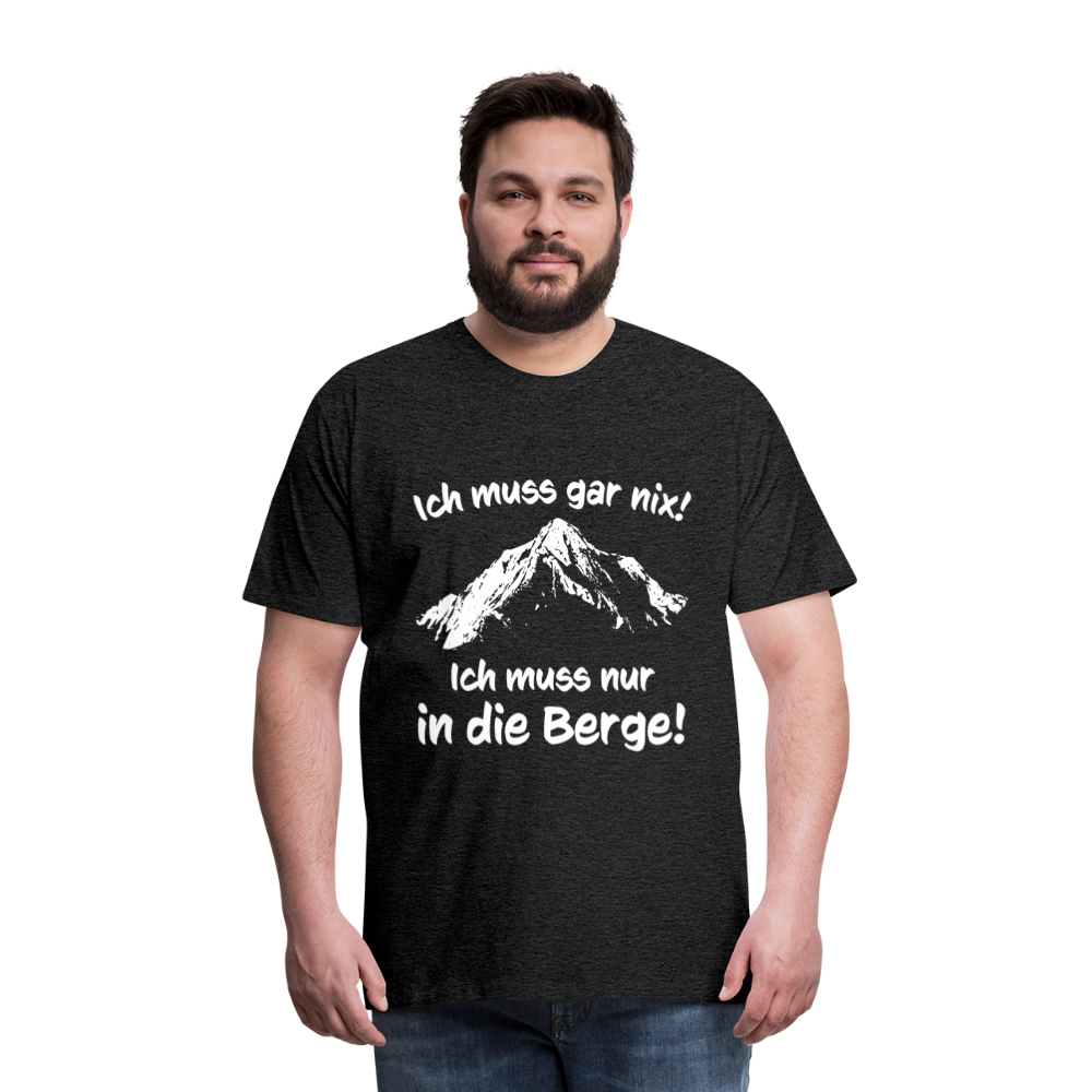 Ich muss gar nix! Ich muss nur in die Berge! - Männer T-Shirt - Anthrazit