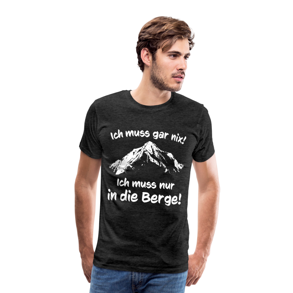 Ich muss gar nix! Ich muss nur in die Berge! - Männer T-Shirt - Anthrazit