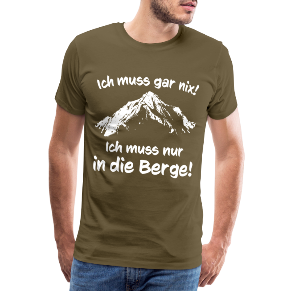 Ich muss gar nix! Ich muss nur in die Berge! - Männer T-Shirt - Khaki
