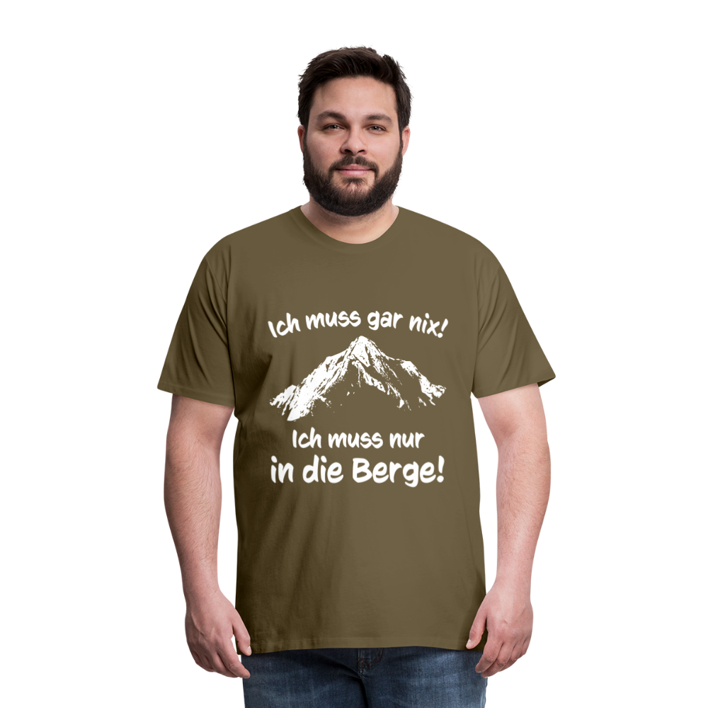 Ich muss gar nix! Ich muss nur in die Berge! - Männer T-Shirt - Khaki