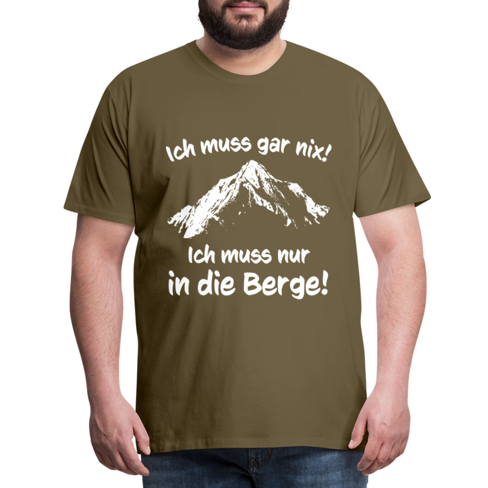 Ich muss gar nix! Ich muss nur in die Berge! - Männer T-Shirt - Khaki