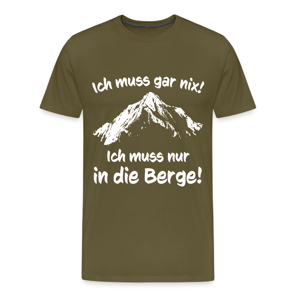Ich muss gar nix! Ich muss nur in die Berge! - Männer T-Shirt - Khaki