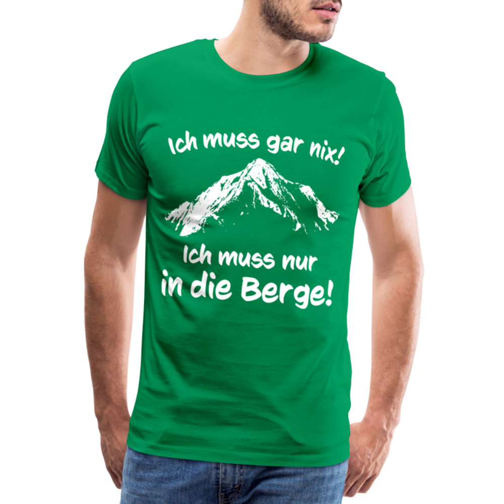 Ich muss gar nix! Ich muss nur in die Berge! - Männer T-Shirt - Kelly Green
