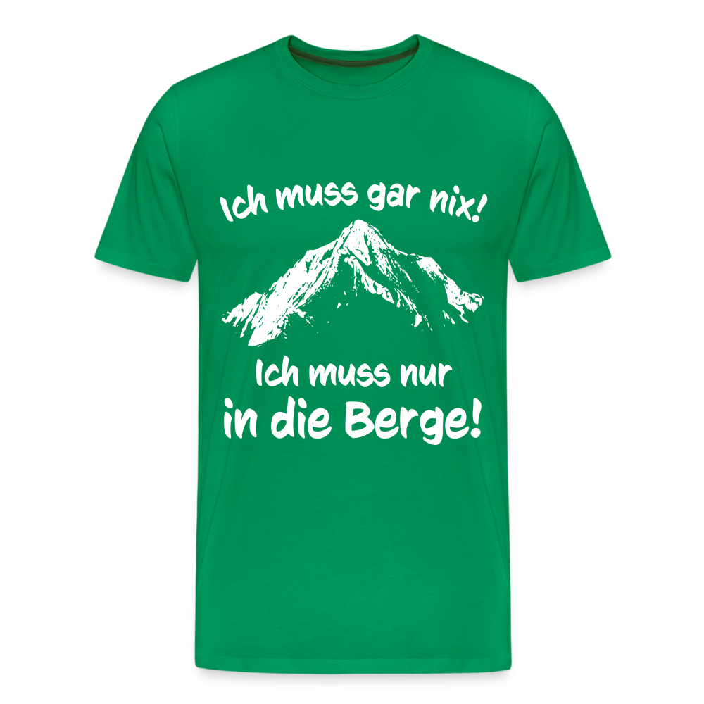 Ich muss gar nix! Ich muss nur in die Berge! - Männer T-Shirt - Kelly Green