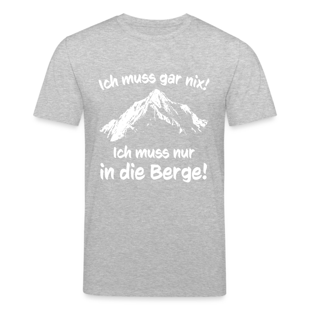 Ich muss gar nix! Ich muss nur in die Berge! - Männer T-Shirt aus 100% Bio-Baumwolle - Grau meliert