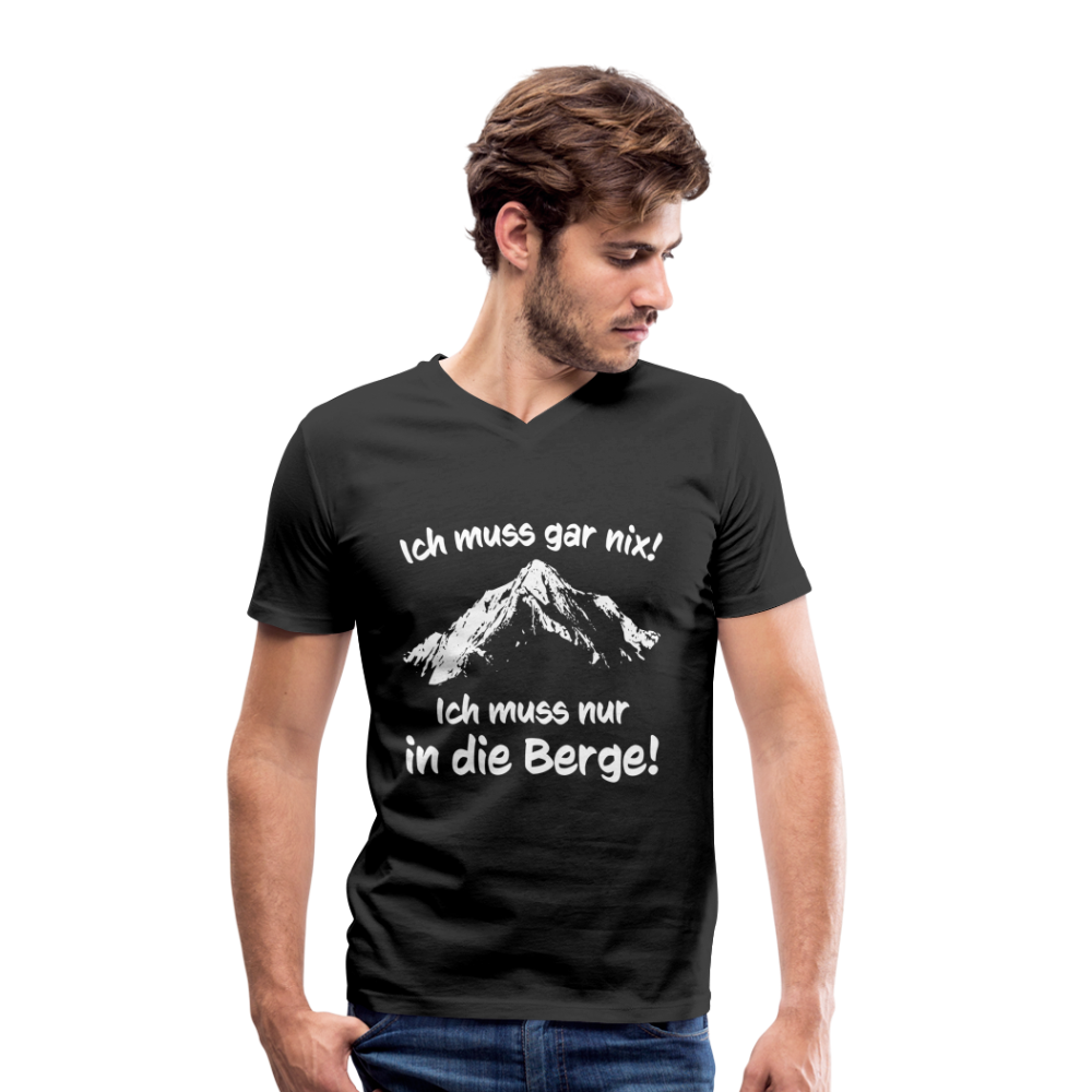 Ich muss gar nix! Ich muss nur in die Berge! - Männer T-Shirt mit V-Ausschnitt aus 100% Bio-Baumwolle - Schwarz