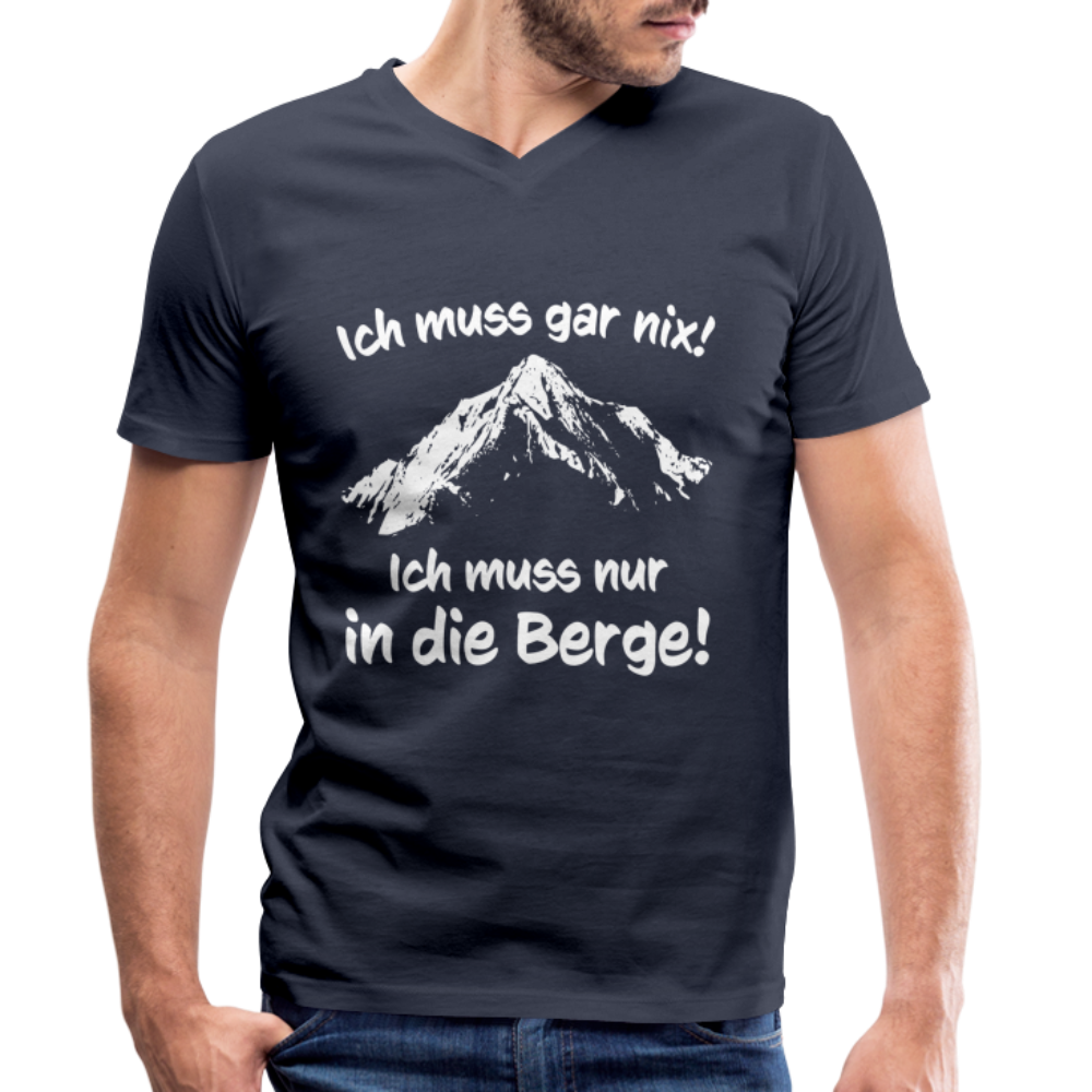 Ich muss gar nix! Ich muss nur in die Berge! - Männer T-Shirt mit V-Ausschnitt aus 100% Bio-Baumwolle - Navy