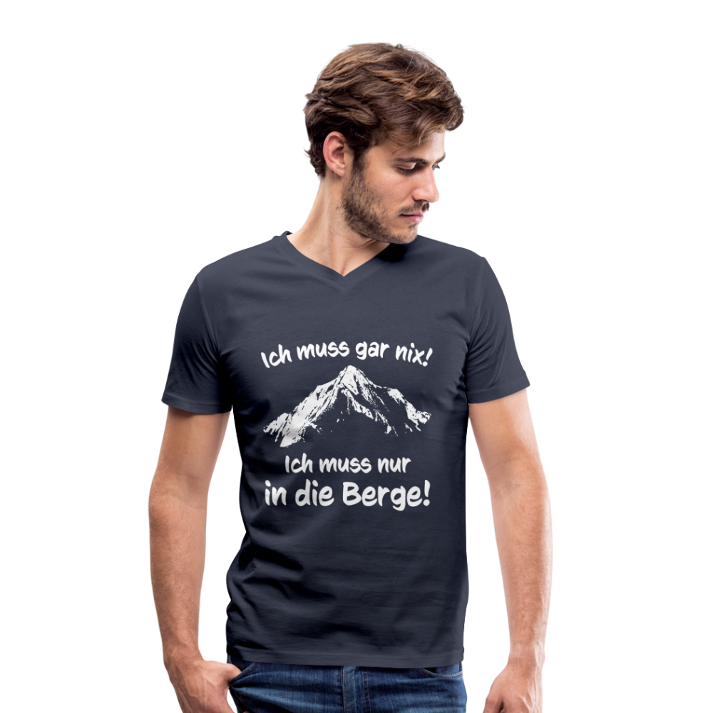 Ich muss gar nix! Ich muss nur in die Berge! - Männer T-Shirt mit V-Ausschnitt aus 100% Bio-Baumwolle - Navy