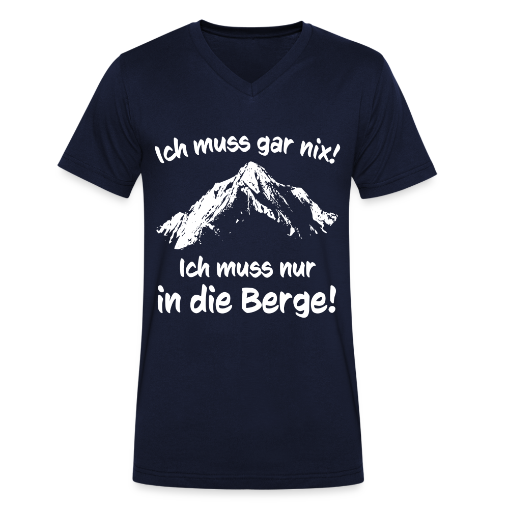 Ich muss gar nix! Ich muss nur in die Berge! - Männer T-Shirt mit V-Ausschnitt aus 100% Bio-Baumwolle - Navy
