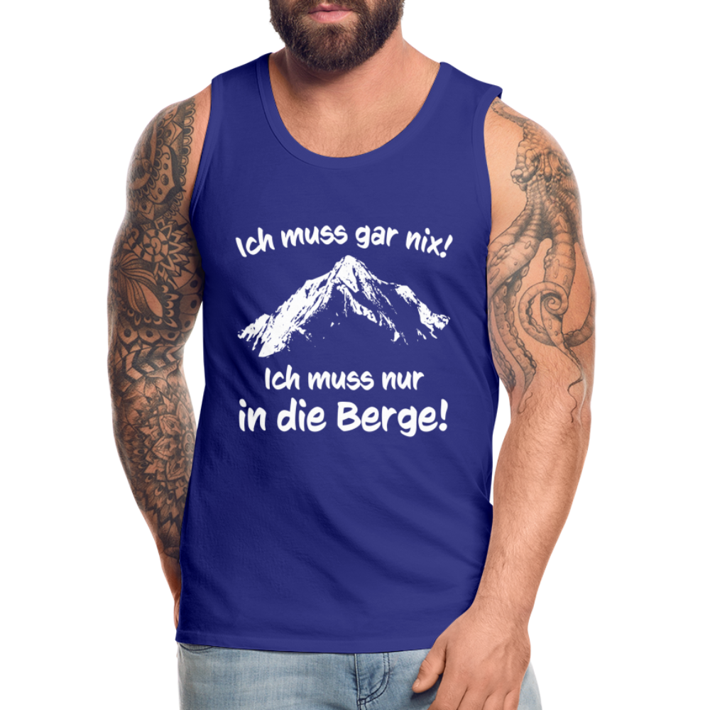 Ich muss gar nix! Ich muss nur in die Berge! - Männer Tank Top - Königsblau