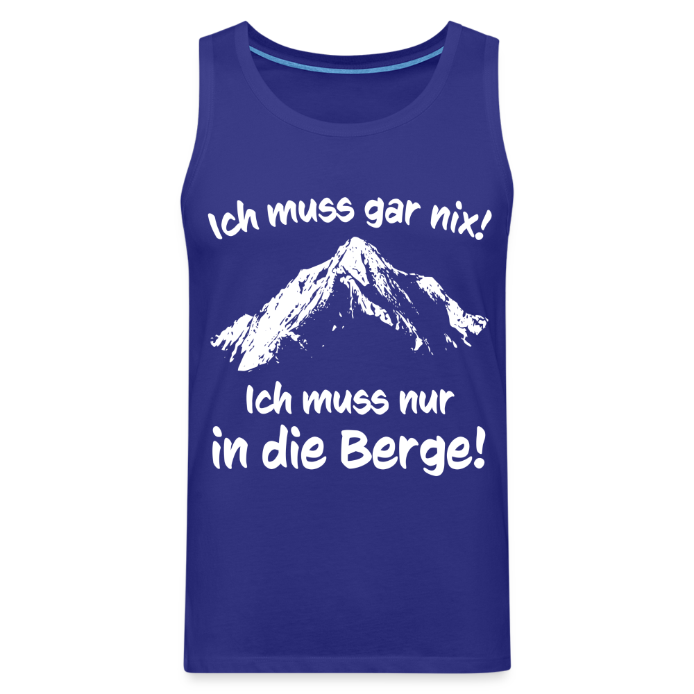 Ich muss gar nix! Ich muss nur in die Berge! - Männer Tank Top - Königsblau