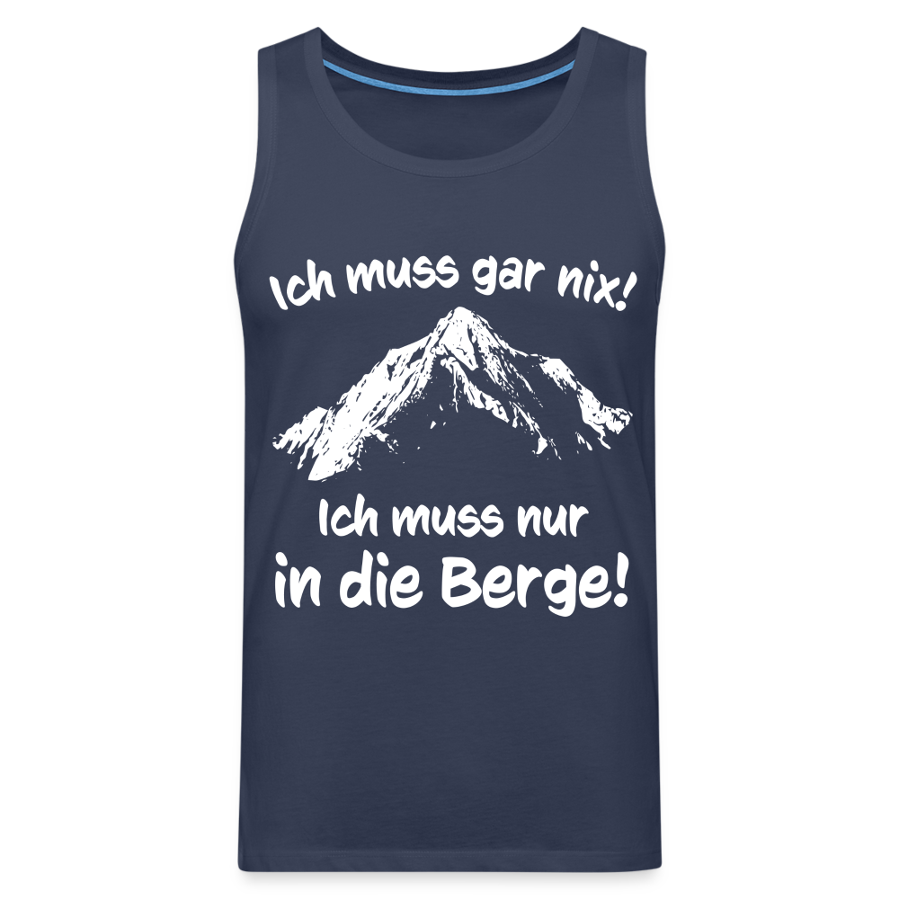 Ich muss gar nix! Ich muss nur in die Berge! - Männer Tank Top - Navy