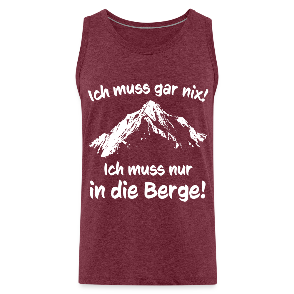 Ich muss gar nix! Ich muss nur in die Berge! - Männer Tank Top - Bordeauxrot meliert