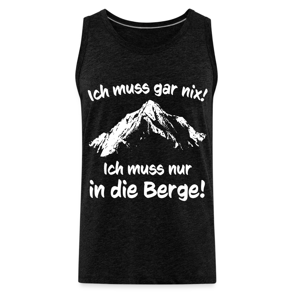 Ich muss gar nix! Ich muss nur in die Berge! - Männer Tank Top - Anthrazit