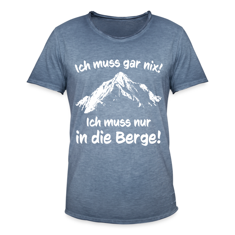 Ich muss gar nix! Ich muss nur in die Berge! - Männer Vintage T-Shirt - Vintage Denim