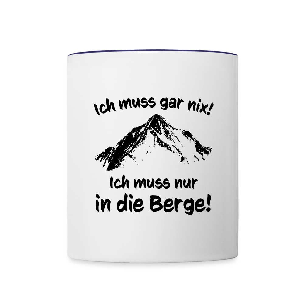 Ich muss gar nix! Ich muss nur in die Berge! - Tasse zweifarbig 325 ml - Weiß/Kobaltblau