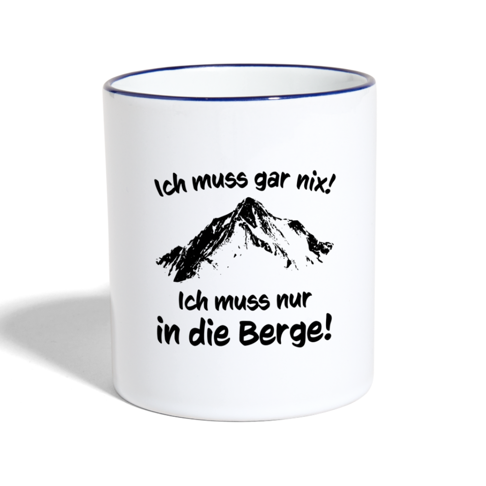 Ich muss gar nix! Ich muss nur in die Berge! - Tasse zweifarbig 325 ml - Weiß/Kobaltblau