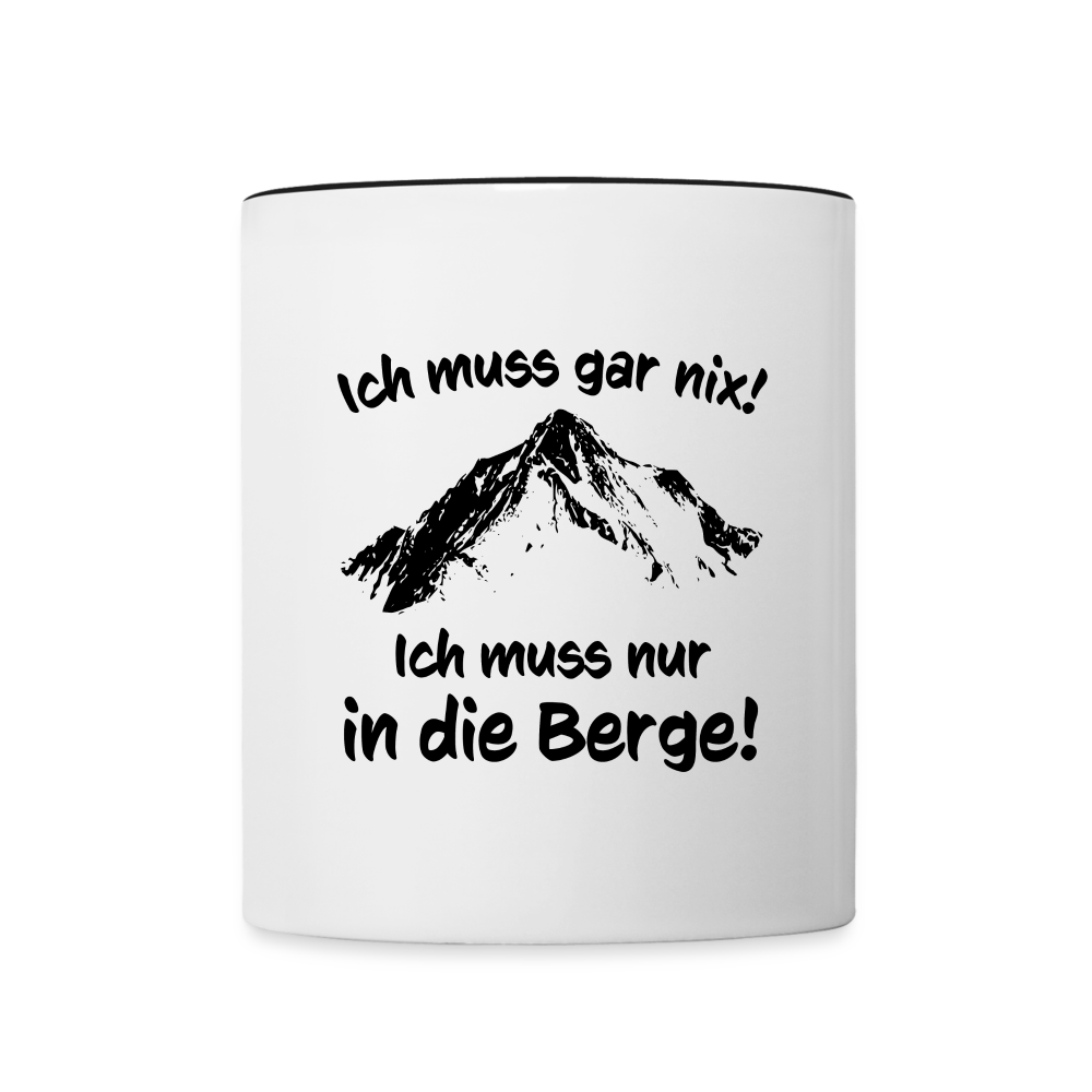 Ich muss gar nix! Ich muss nur in die Berge! - Tasse zweifarbig 325 ml - Weiß/Schwarz