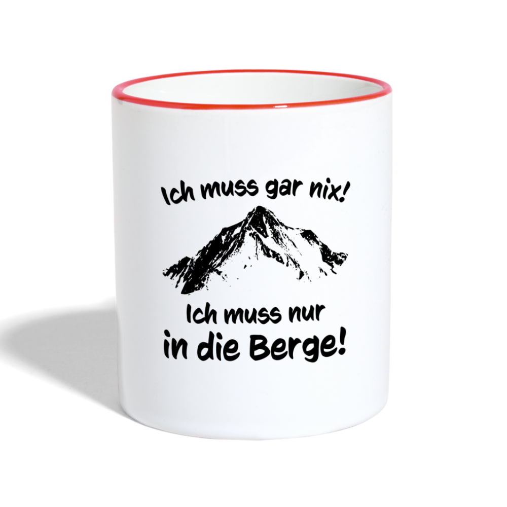 Ich muss gar nix! Ich muss nur in die Berge! - Tasse zweifarbig 325 ml - Weiß/Rot