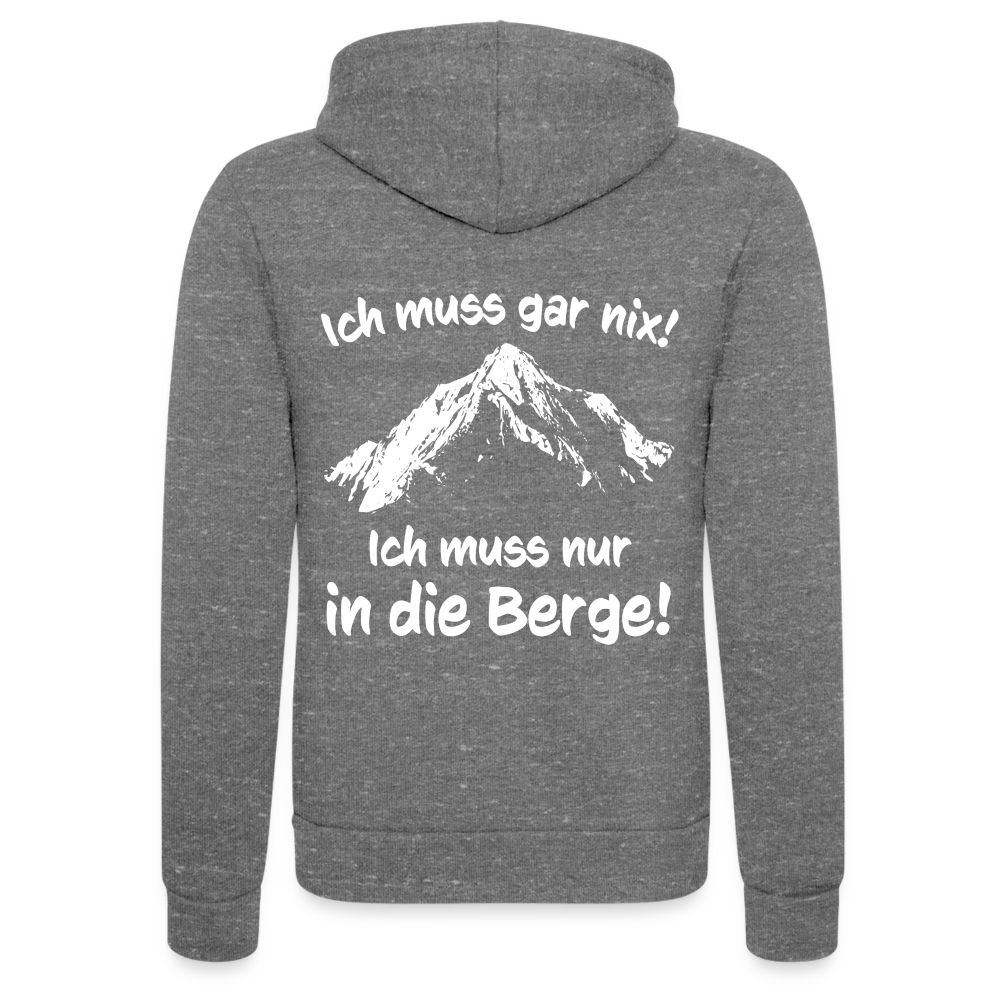 Ich muss gar nix! Ich muss nur in die Berge! - Unisex Tri-Blend Kapuzenjacke - Grau Triblend