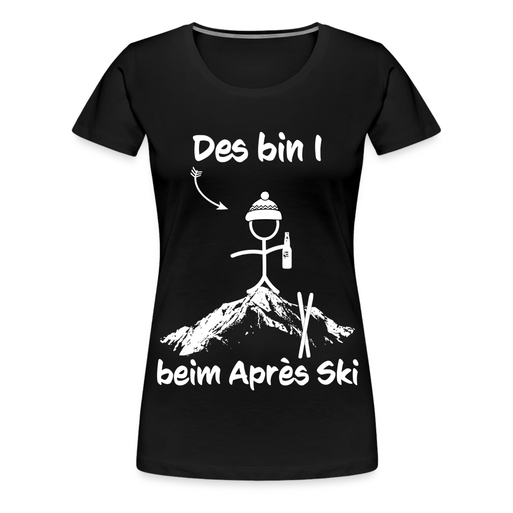 Des bin I beim Après Ski - Frauen T-Shirt - Schwarz