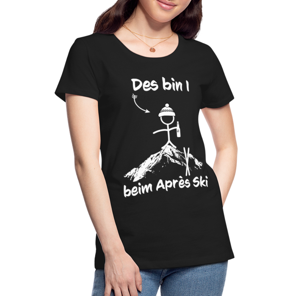 Des bin I beim Après Ski - Frauen T-Shirt - Schwarz
