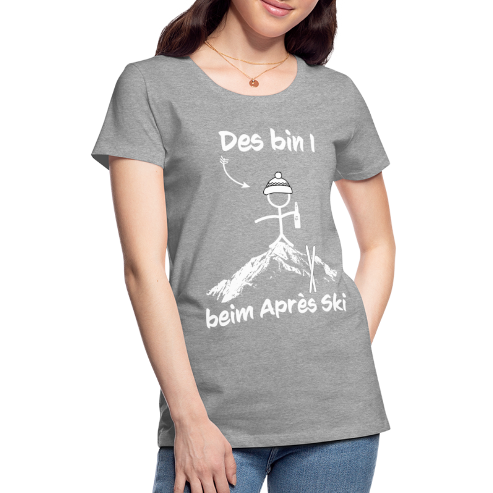 Des bin I beim Après Ski - Frauen T-Shirt - Grau meliert