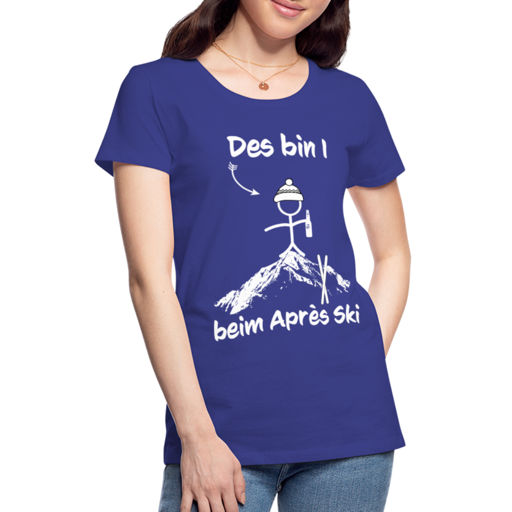 Des bin I beim Après Ski - Frauen T-Shirt - Königsblau