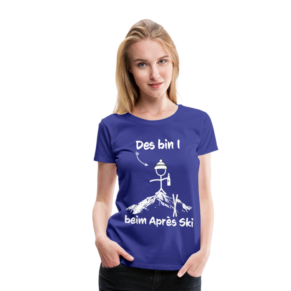 Des bin I beim Après Ski - Frauen T-Shirt - Königsblau