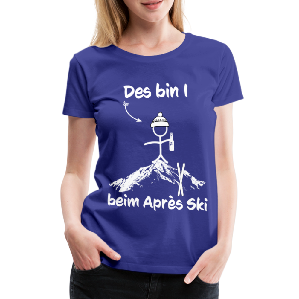 Des bin I beim Après Ski - Frauen T-Shirt - Königsblau