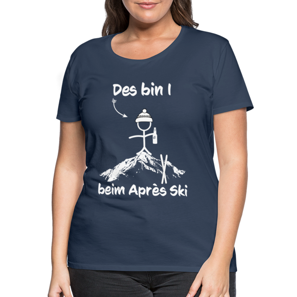 Des bin I beim Après Ski - Frauen T-Shirt - Navy