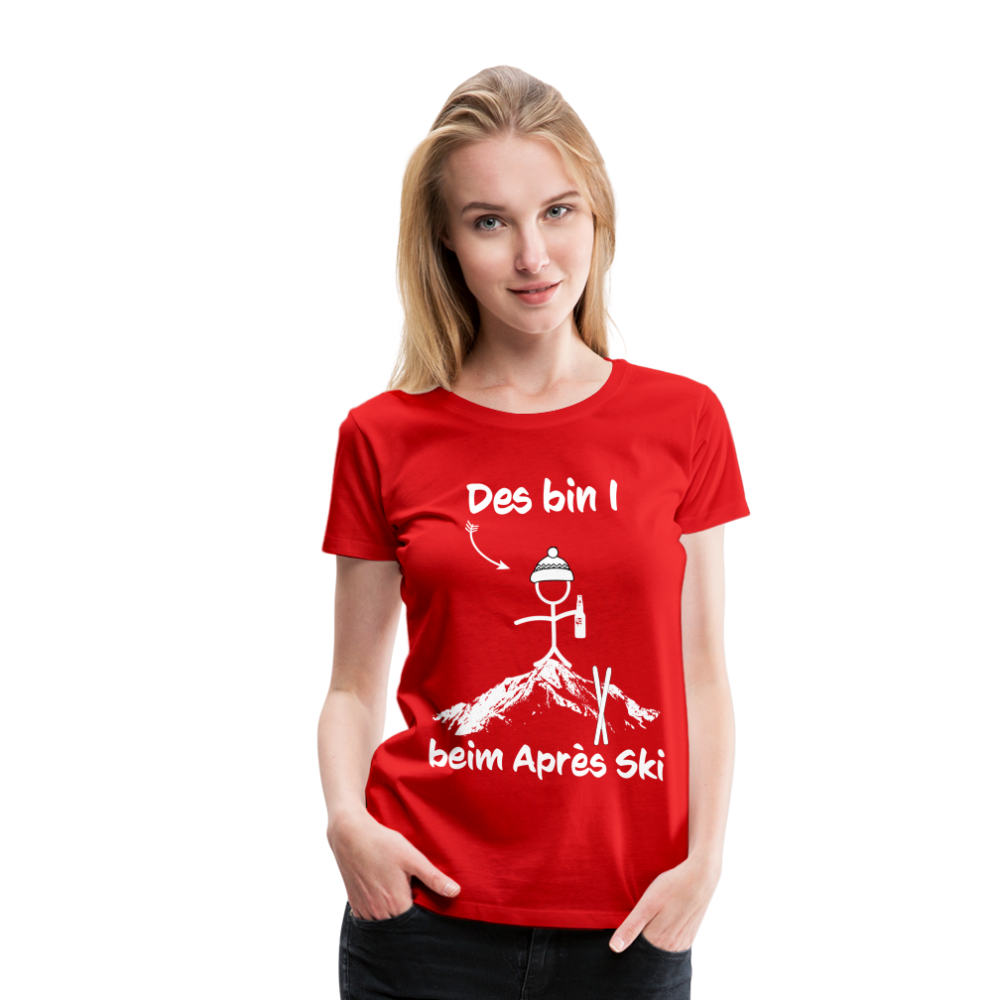 Des bin I beim Après Ski - Frauen T-Shirt - Rot