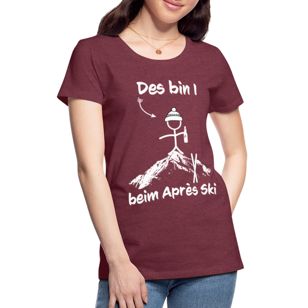 Des bin I beim Après Ski - Frauen T-Shirt - Bordeauxrot meliert