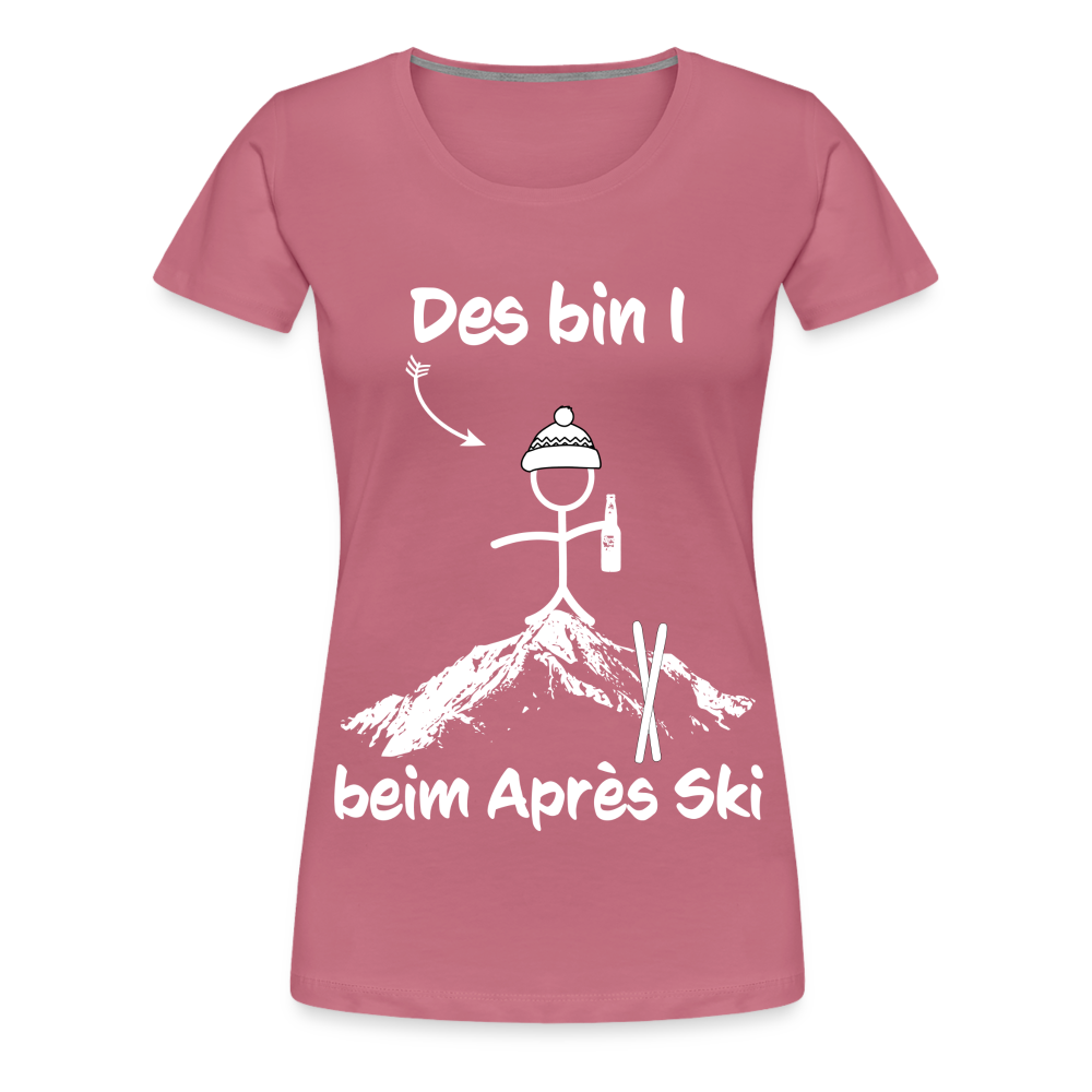 Des bin I beim Après Ski - Frauen T-Shirt - Malve
