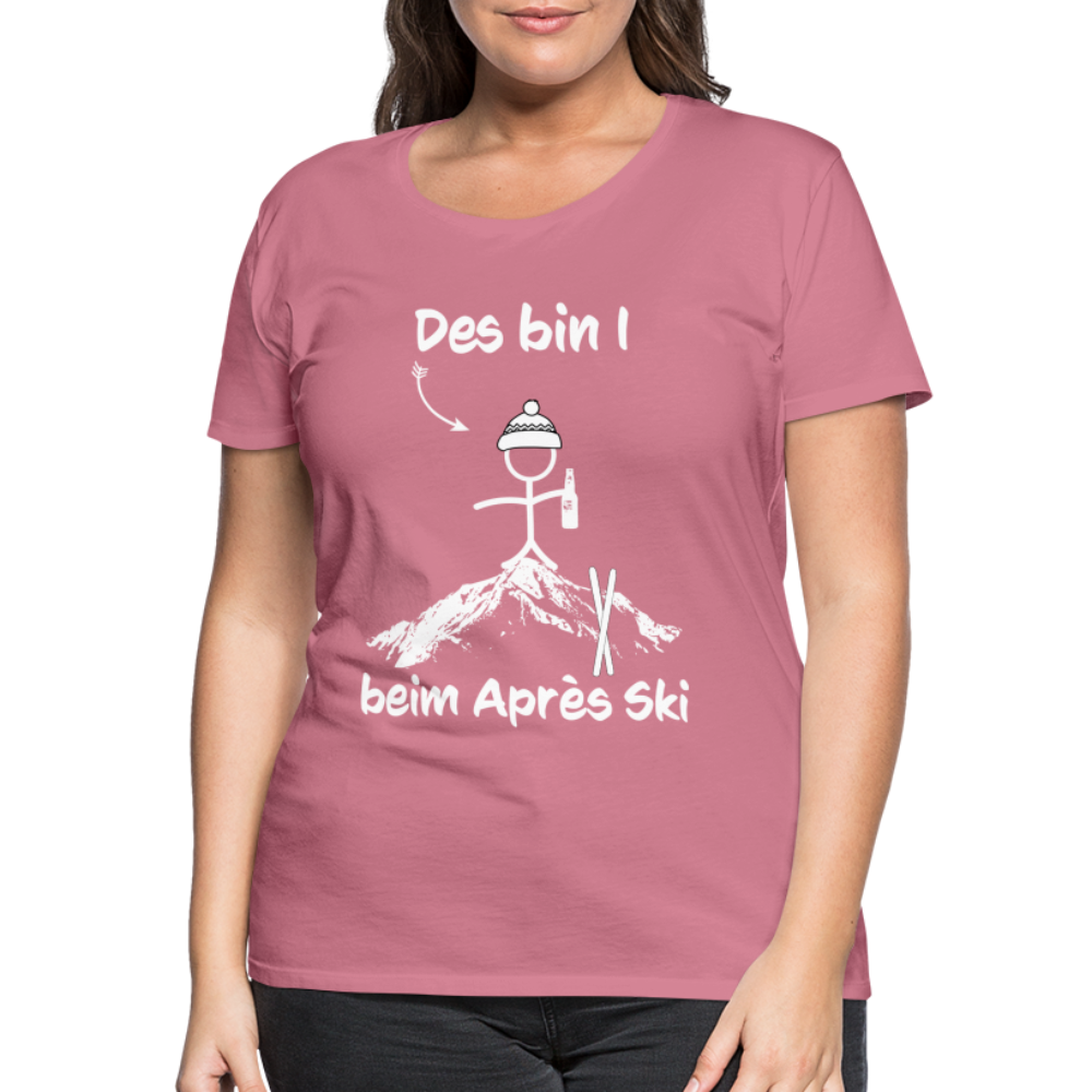 Des bin I beim Après Ski - Frauen T-Shirt - Malve