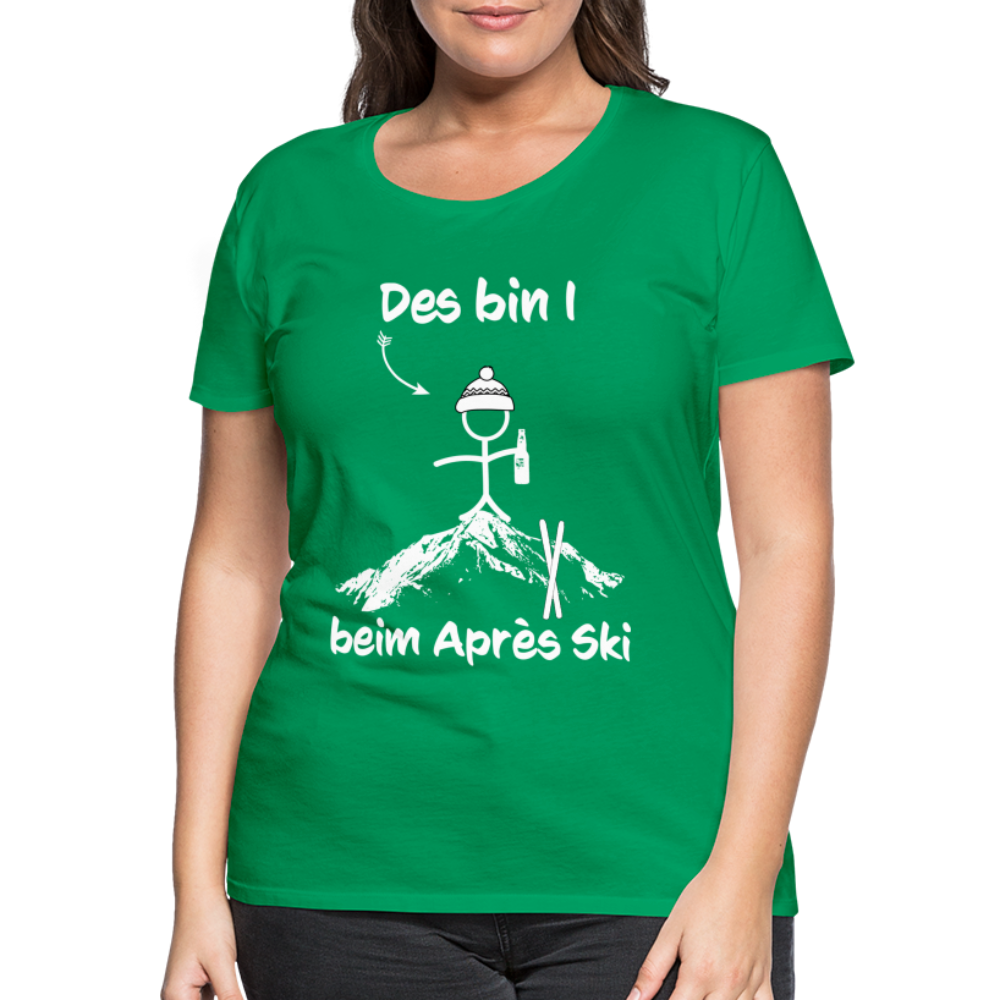 Des bin I beim Après Ski - Frauen T-Shirt - Kelly Green