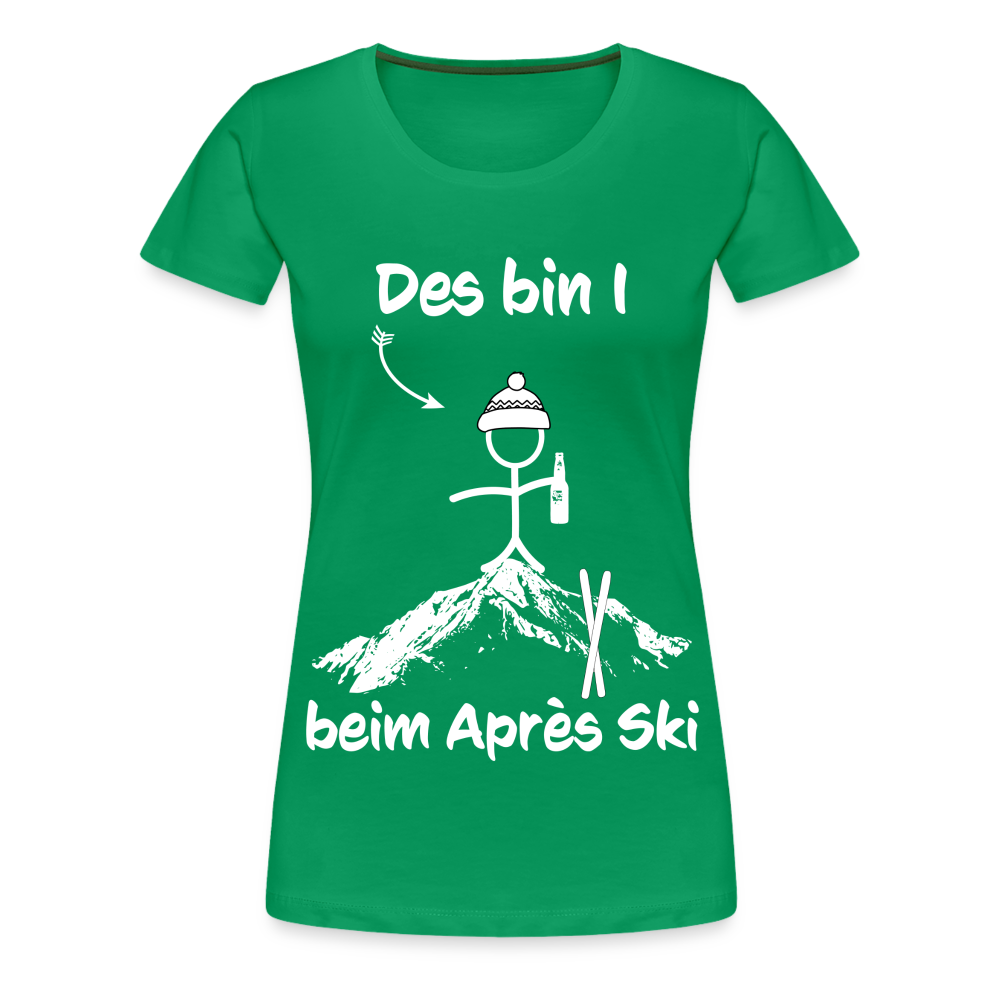 Des bin I beim Après Ski - Frauen T-Shirt - Kelly Green
